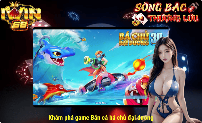 Khám phá game bắn cá bá chủ đại dương