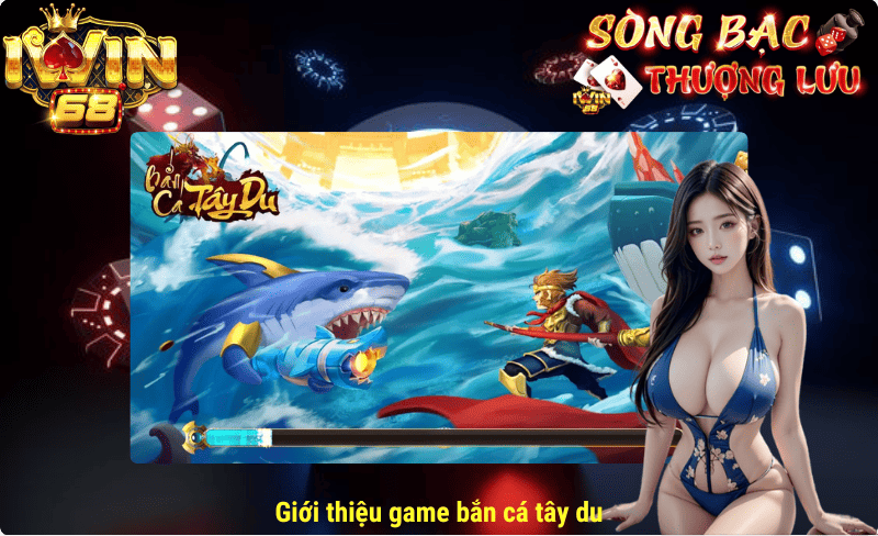 Giới thiệu game bắn cá tây du