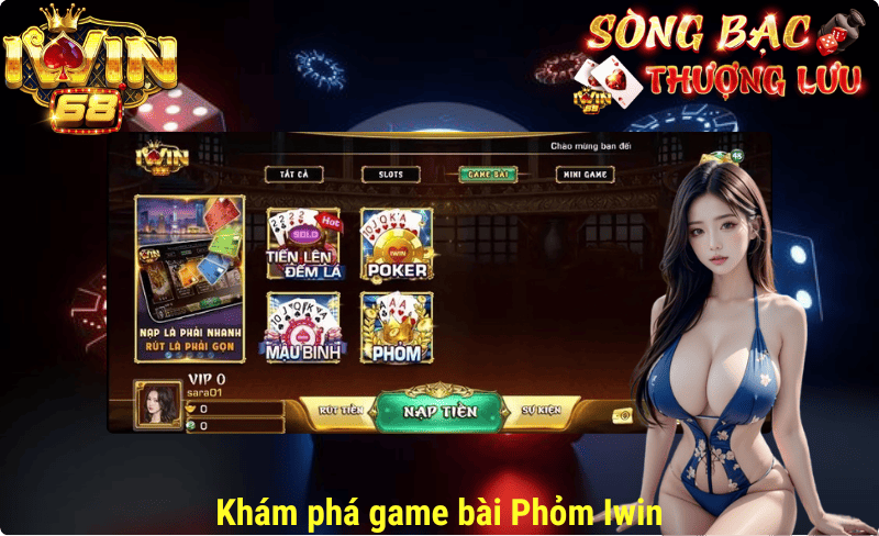 Khám phá game bài phỏm iwin