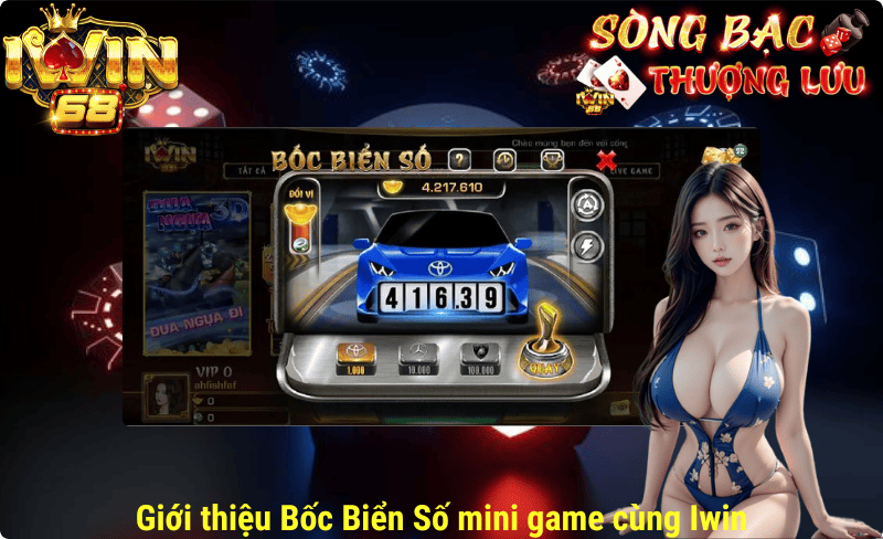 Giới thiệu bốc biển số mini game cùng Iwin