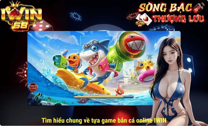 Bắn cá online là sảnh chơi đầy hấp dẫn tại cổng game Iwin