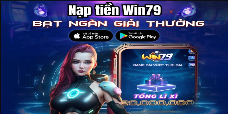 Giao dịch nạp tiền Win79 sở hữu nhiều ưu điểm